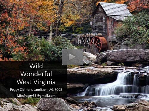 New "Member Friday" Webinar - Wild, Wonderful West Virginia! by Peggy Clemens Lauritzen, AG