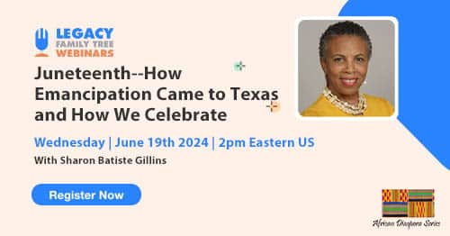 Register for Webinar Wednesday — Juneteenth–How Emancipation Came to Texas and How We Celebrate by Sharon Batiste Gillins