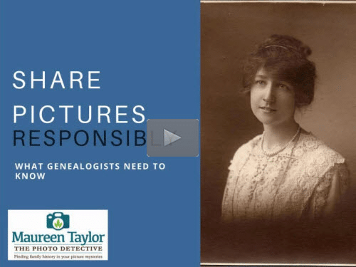 New Bonus Webinar - 4 Things Genealogists Have to Know Before Posting Images Online by Maureen Taylor