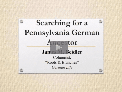 Searching for a Pennsylvania German Ancestor by James Beidler Searching for a Pennsylvania German Ancestor by James Beidler