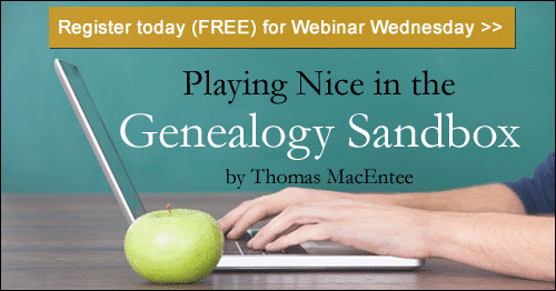 Register for Webinar Wednesday: Playing Nice In The Genealogy Sandbox by Thomas MacEntee