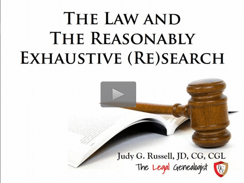 The Law and the Reasonably Exhaustive (Re)Search- free BCG webinar by Judy Russell, JD, CG, CGL now online for limited time