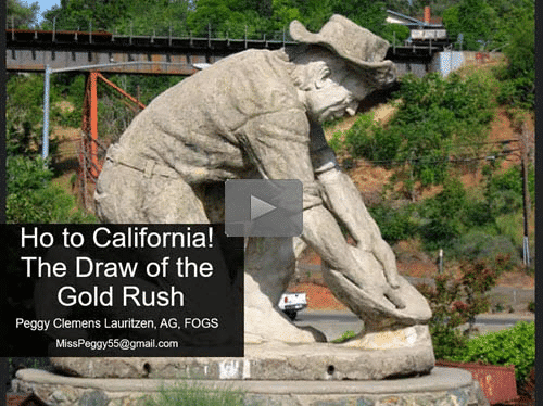 Ho to California! The Draw of the Gold Rush - free webinar by Peggy Lauritzen now online for limited time