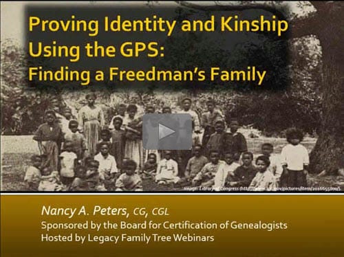 Proving Identity and Kinship Using the GPS: Finding a Freedman's Family - free BCG webinar by Nancy Peters, CG, CGL