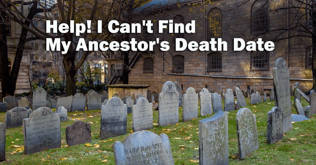 Help! I Can't Find My Ancestor's Death Date