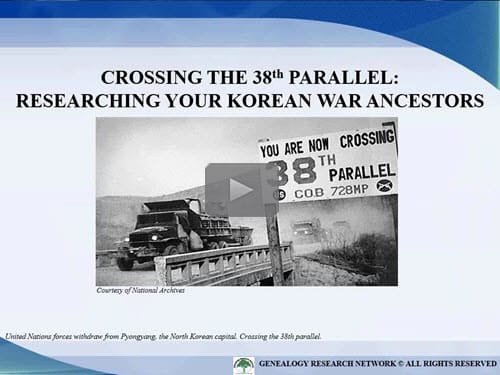 Crossing the 38th Parallel: Researching Your Korean War Ancestors Crossing the 38th Parallel: Researching Your Korean War Ancestors