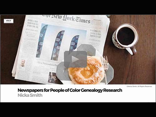 Newspapers for People of Color Genealogy Research - free webinar by Nicka Smith now online for limited time
