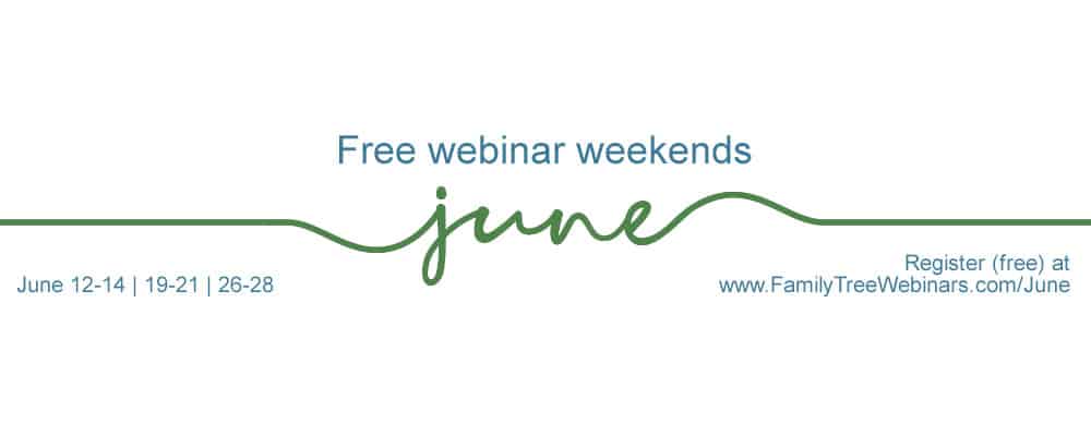 Free Webinar Weekends in June with FamilyTreeWebinars.com