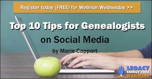 Register for Webinar Wednesday — Top 10 Tips for Genealogists on Social Media by Marie Cappart