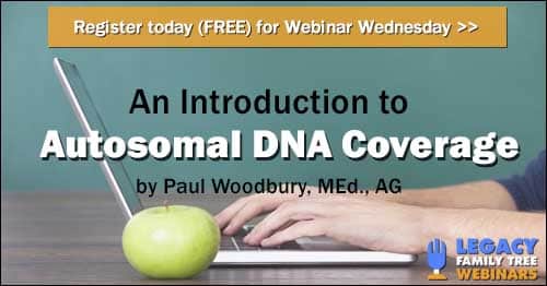 Register for Webinar Wednesday — Covering Your Bases: An Introduction to Autosomal DNA Coverage by Paul Woodbury, MEd., AG