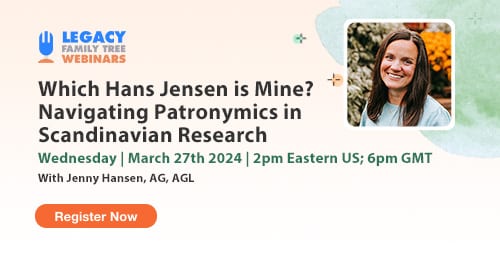 Register for Webinar Wednesday — Which Hans Jensen is Mine? Navigating Patronymics in Scandinavian Research by Jenny Hansen, AG, AGL