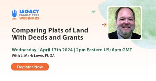 Register for Webinar Wednesday — Comparing Plats of Land With Deeds and Grants by J. Mark Lowe, FUGA