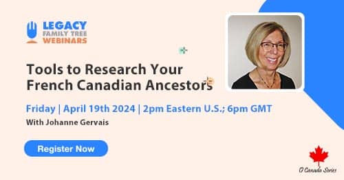 Register for Friday's O Canada Series webinar — Tools to Research Your French Canadian Ancestors by Johanne Gervais