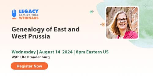 Register for Webinar Wednesday — Genealogy of East and West Prussia by Ute Brandenburg