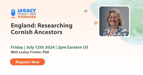 Register for Friday's England County Series Webinar — Researching Cornish Ancestors by Lesley Trotter, PhD