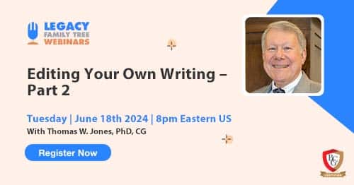Register for Tuesday's BCG webinar — Editing Your Own Writing – Part 2 by Thomas W. Jones, PhD, CG, CGG Register for Tuesday's BCG webinar — Editing Your Own Writing – Part 2 by Thomas W. Jones, PhD, CG, CGG